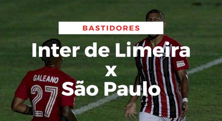 Bastidores - Inter de Limeira x São Paulo